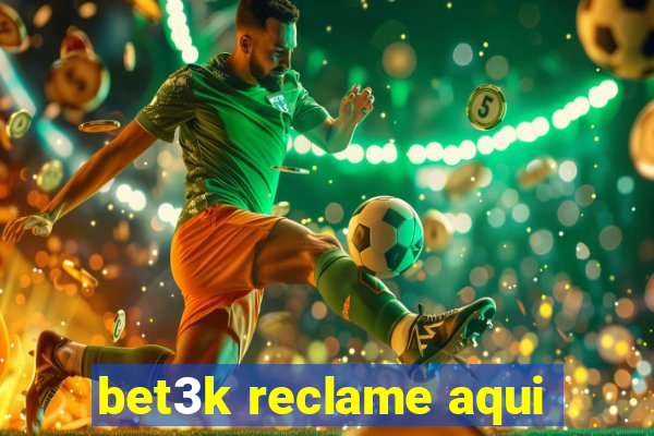 bet3k reclame aqui